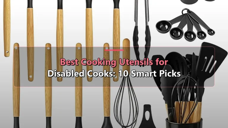 Best Cooking Utensils for Disabled Cooks: 10 Smart Picks