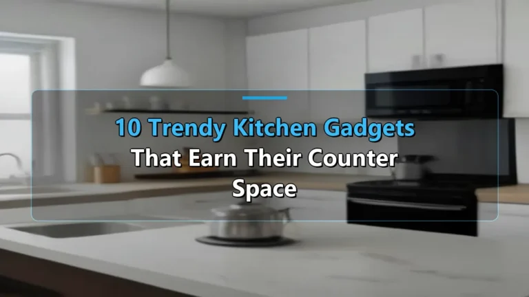 10 Trendy Kitchen Gadgets That Earn Their Counter Space