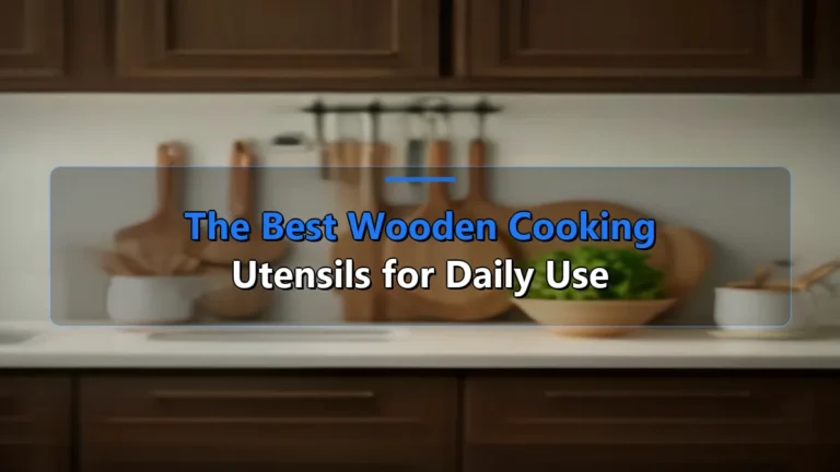 The Best Wooden Cooking Utensils for Daily Use