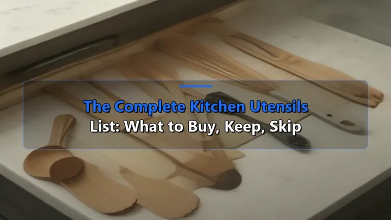 The Complete Kitchen Utensils List: What to Buy, Keep, Skip