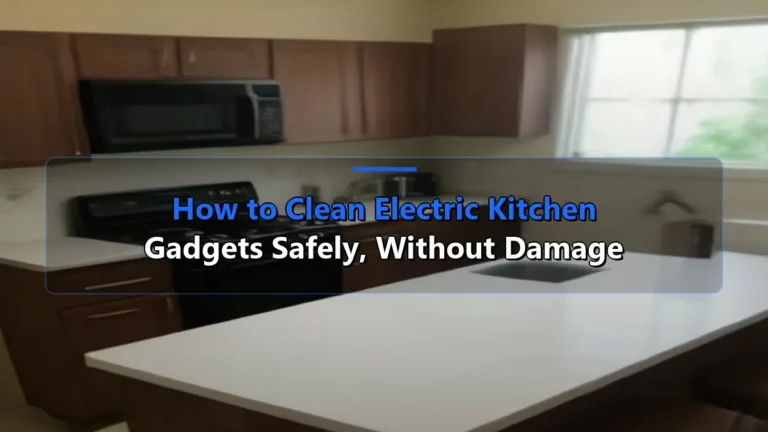 How to Clean Electric Kitchen Gadgets Safely, Without Damage
