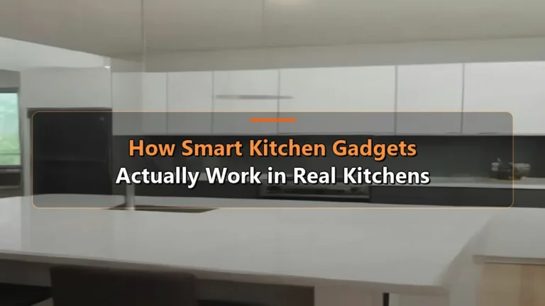 How Smart Kitchen Gadgets Actually Work in Real Kitchens